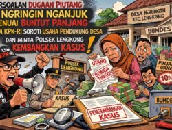 Dugaan Simpan Pinjam Bunga Tinggi di Ngringin Nganjuk Menuai Buntut Panjang, LSM Desak APH Kembangkan Kasus, Optimalisasi Usaha Pendukung Desa Didorong